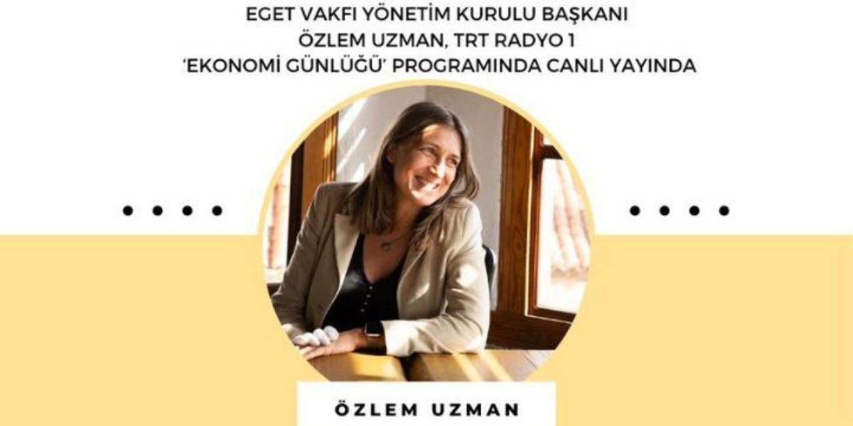EGET VAKFI, TRT RADYO-1’DE ‘EKONOMİ GÜNLÜĞÜ’ PROGRAMININ KONUĞU OLDU
